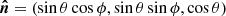 ${{{\boldsymbol {{\hat {{n}}}}}}}=(\sin \theta \cos \phi , \sin \theta \sin \phi ,\cos \theta )$