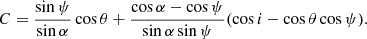 $$ C = \frac {\sin \psi }{\sin \alpha }\cos \theta + \frac {\cos \alpha -\cos \psi }{\sin \alpha \sin \psi } (\cos i -\cos \theta \cos \psi ).$$