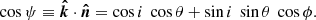 $$ \cos \psi \equiv {{{\boldsymbol {{\hat {{k}}}}}}}\cdot {{{\boldsymbol {{\hat {{n}}}}}}} = \cos i\ \cos \theta +\sin i\ \sin \theta \ \cos \phi .$$