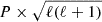 $ P\times \sqrt{\ell(\ell+1)} $