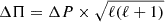 $ \Delta \Pi = \Delta P \times \sqrt{\ell(\ell+1)} $