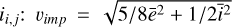 ${i_{i,j}}:{\v _{{\rm{imp }}}} = \sqrt {5/8{{\bar e}^2} + 1/2{{\bar i}^2}} ,{\rm{ }}$
