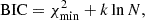 $$ \begin{aligned} \mathrm{BIC} = \chi ^2_{\mathrm{min}} + k \ln N, \end{aligned} $$