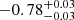 $ -0.78^{+0.03}_{-0.03} $