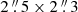 $ 2\mathop {.}\limits ^{\prime\prime } 5\times 2\mathop {.}\limits ^{\prime\prime } 3 $