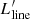 $ L^{\prime }_{\rm line} $