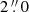 $ 2\mathop {.}\limits ^{\prime\prime } 0 $