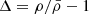 $ \Delta=\rho/\bar{\rho}-1 $