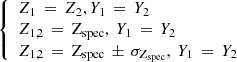 $ \left\{\begin{array}{l} Z_1\,=\,Z_2, Y_1\,=\,Y_2 \\ Z_{1,2}\,=\,\mathrm{Z_{spec}},~Y_1\,=\,Y_2 \\ Z_{1,2}\,=\,\mathrm{Z_{spec}}\,\pm\,\sigma_{\mathrm{Z_{spec}}},~Y_1\,=\,Y_2 \end{array}\right. $