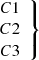 $ \left.\begin{array}{c} C1 \\ C2\\ C3\\ \end{array}\right\} $