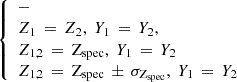 $ \left\{\begin{array}{l} - \\ Z_1\,=\,Z_2,\;Y_1\,=\,Y_2,\\ Z_{1,2}\,=\,\mathrm{Z_{spec}},\;Y_1\,=\,Y_2\\ Z_{1,2}\,=\,\mathrm{Z_{spec}}\,\pm\,\sigma_{\mathrm{Z_{spec}}},\;Y_1\,=\,Y_2 \end{array}\right. $