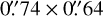 $\[0^{\prime \prime}_\cdot74 \times 0^{\prime \prime}_\cdot64\]$