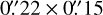 $\[0^{\prime \prime}_\cdot22 \times 0^{\prime \prime}_\cdot15\]$