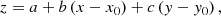 $$ \begin{aligned} z = a + b\left( x - x_0 \right) +c\left({ y} - { y}_0\right), \end{aligned} $$