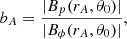 $$ \begin{aligned} b_{A} = \dfrac{|B_{p}(r_{A}, \theta _{0})|}{|B_{\phi }(r_{A}, \theta _{0})|}, \end{aligned} $$