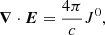 $$ \begin{aligned} \boldsymbol{\nabla }\cdot \boldsymbol{E}&= \dfrac{4\pi }{c} J^{0},\end{aligned} $$