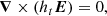 $$ \begin{aligned} \boldsymbol{\nabla } \times \left(h_{t}\boldsymbol{E}\right)&= 0,\end{aligned} $$