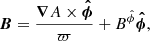 $$ \begin{aligned} \boldsymbol{B} = \dfrac{\boldsymbol{\nabla }A \times \boldsymbol{\hat{\phi }}}{\varpi } + B^{\hat{\phi }}\boldsymbol{\hat{\phi }}, \end{aligned} $$