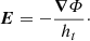 $$ \begin{aligned} \boldsymbol{E} = -\dfrac{\boldsymbol{\nabla }\varPhi }{h_{t}}\cdot \end{aligned} $$