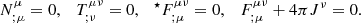 $$ \begin{aligned} N^{\mu }_{;\mu } = 0, \quad T^{\mu \nu }_{;\nu } = 0, \quad ^{\star }{F}^{\mu \nu }_{;\mu } = 0, \quad F^{\mu \nu }_{;\mu } + 4\pi J^{\nu } = 0. \end{aligned} $$