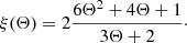 $$ \begin{aligned} \xi (\Theta ) = 2\dfrac{6\Theta ^{2} + 4\Theta + 1}{3\Theta + 2}\cdot \end{aligned} $$