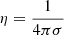 $ \eta = \dfrac{1}{4\pi\sigma} $