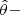 $ \hat{\theta}- $
