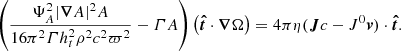 $$ \begin{aligned} \left(\dfrac{\Psi _{A}^{2}|\boldsymbol{\nabla }A|^{2}A}{16\pi ^{2}\varGamma h_{t}^{2}\rho ^{2}c^{2}\varpi ^{2}} - \varGamma A\right)\left(\boldsymbol{\hat{t}}\cdot \boldsymbol{\nabla }\Omega \right) = 4\pi \eta (\boldsymbol{J}c - J^{0}{\boldsymbol{v}})\cdot \boldsymbol{\hat{t}}. \end{aligned} $$
