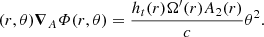 $$ \begin{aligned} (r,\theta ) \boldsymbol{\nabla }_{A}\varPhi (r,\theta ) = \dfrac{h_{t}(r)\Omega ^{\prime }(r)A_{2} (r)}{c}\theta ^{2}. \end{aligned} $$