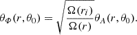 $$ \begin{aligned} \theta _{\varPhi }(r,\theta _{0}) = \sqrt{\dfrac{\Omega (r_{i})}{\Omega (r)}}\theta _{A}(r,\theta _{0}). \end{aligned} $$