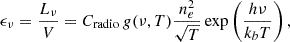 $$ \begin{aligned} \epsilon _\nu = \frac{L_\nu }{V} = C_{\rm radio}\,g(\nu , T) \frac{n_e^2}{\sqrt{T}} \exp {\left(\frac{h\nu }{k_b T}\right),} \end{aligned} $$