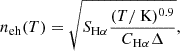 $$ n_{\mathrm{eh} }(T) = \sqrt{S_{\rm H\alpha }\frac{(T/\text{ K})^{0.9}}{C_{\rm H\alpha }\Delta }}, $$
