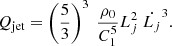 $$ Q_{\rm jet} = \left(\frac{5}{3}\right)^3~\frac{\rho _0}{C_{1}^5}L_j^2 ~\dot{L_j}^3. $$