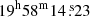 $ 19^{\mathrm{h}}58^{\mathrm{m}}14{{{\overset{\text{ s}}{.}}}}23 $