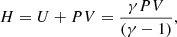 $$ \begin{aligned} H = U + P V = \frac{\gamma PV}{(\gamma -1)}, \end{aligned} $$