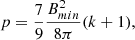 $$ \begin{aligned} p = \frac{7}{9} \frac{B^2_{min}}{8\pi }(k+1), \end{aligned} $$