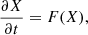 $$ \begin{aligned} \frac{\partial X}{\partial t} = F ( X ), \end{aligned} $$