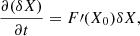$$ \begin{aligned} \frac{\partial (\delta X)}{\partial t} = F\prime (X_0) \delta X, \end{aligned} $$
