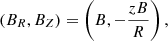 $$ \begin{aligned} (B_R, B_Z) = \left( B, -\frac{zB}{R} \right), \end{aligned} $$