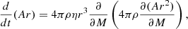 $$ \begin{aligned} \frac{d}{dt}(Ar)&= 4 \pi \rho \eta r^3 \frac{\partial }{\partial M}\left( 4\pi \rho \frac{\partial (A r^2)}{\partial M} \right), \end{aligned} $$