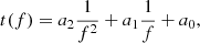 $$ \begin{aligned} t(f) = a_2\frac{1}{f^2} + a_1\frac{1}{f} + a_0, \end{aligned} $$