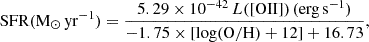 $$ \begin{aligned} \mathrm{SFR}(\mathrm{M_\odot \,yr^{-1}}) = \frac{5.29\times 10^{-42}\,L(\mathrm{[OII]})\,(\mathrm{erg\, s^{-1}})}{-1.75\times [\log (\mathrm{O/H})+12]+16.73}, \end{aligned} $$