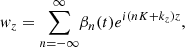 $$ \begin{aligned} w_z&= {\sum _{n = -\infty }^{\infty }} \beta _n(t){e^{i(nK+k_z)z}} , \end{aligned} $$