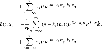 $$ \begin{aligned}&\quad + {\sum _{n = -\infty }^{\infty }} \alpha _n(t) {e^{i(n+k_z)z}}e^{i\boldsymbol{k_{\rm h}}\cdot \boldsymbol{x}}\check{\mathbf{{z}}}, \nonumber \\ \boldsymbol{b}(t;\boldsymbol{x})&= -\frac{1}{k_{\rm h}}{\sum _{n = -\infty }^{\infty }} (n+k_z)\beta _n(t) {e^{i(n+k_z)z}}e^{i\boldsymbol{k_{\rm h}}\cdot \boldsymbol{x}}\boldsymbol{\check{k}_{\rm h}} \\&\quad +{\sum _{n = -\infty }^{\infty }} \beta _n(t) {e^{i(n+k_z)z}} e^{i\boldsymbol{k_{\rm h}}\cdot \boldsymbol{x}}\check{\mathbf{{z}}}. \nonumber \end{aligned} $$