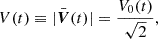 $$ \begin{aligned} V(t) \equiv |\bar{\boldsymbol{V}}(t)| = \frac{V_0(t)}{\sqrt{2}}, \end{aligned} $$