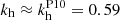 $ k_{\mathrm{h}} \approx k_{\mathrm{h}}^{\mathrm{P10}} = 0.59 $