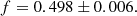 $$ \begin{aligned} f = 0.498 \pm 0.006. \end{aligned} $$