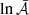 $ \ln \bar{\mathcal{A}} $