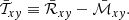 $$ \begin{aligned} \bar{\mathcal{T} }_{xy} \equiv \bar{\mathcal{R} }_{xy}-\bar{\mathcal{M} }_{xy}. \end{aligned} $$