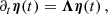 $$ \begin{aligned} \partial _t \boldsymbol{\eta } (t) = \boldsymbol{\Lambda } \boldsymbol{\eta }(t)\,, \end{aligned} $$